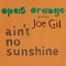 Ain't No Sunshine (feat. Joe Gil) - Opus Orange lyrics