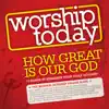 Worship Today - How Great Is Our God album lyrics, reviews, download
