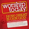 Worship Today - How Great Is Our God