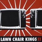 Lawn Chair Kings - After What We've Been Thru