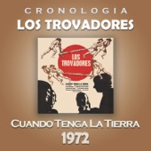 Los Trovadores Cronología - Cuando Tenga la Tierra (1972) artwork