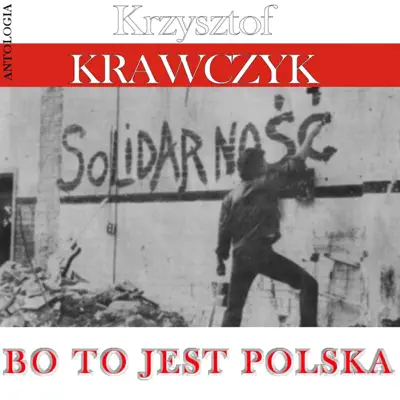 Bo to jest Polska (Krzysztof Krawczyk Antologia) - Krzysztof Krawczyk