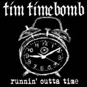 Runnin' Outta Time - Tim Timebomb