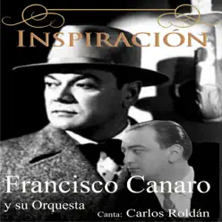 Inspiración (feat. Carlos Roldán & Orquesta De Francisco Canaro) - Francisco Canaro