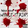 Whole Stains (feat. Ocean) song lyrics