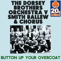Button Up Your Overcoat (Remastered) - Single - Dorsey Brothers Orchestra Button Up Your Overcoat (Remastered) - Single - Dorsey Brothers Orchestra