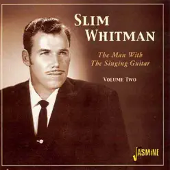 The Man With the Singing Guitar, Vol. 2 - Slim Whitman