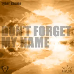 Don't Forget My Name - Single by Tyler Boone album reviews, ratings, credits