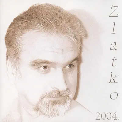 Zlatko 2004. - Zlatko Pejakovic Zlatko 2004. - Zlatko Pejakovic