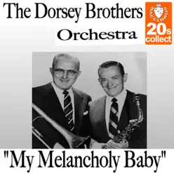 My Melancholy Baby - Single - Dorsey Brothers Orchestra My Melancholy Baby - Single - Dorsey Brothers Orchestra
