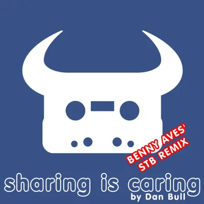 Sharing Is Caring (Benny Aves' STB Remix) - Single - Dan Bull
