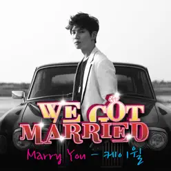 Marry You (From "우리 결혼했어요 세계판 We Got Married, Pt. 5") - Single - K.Will