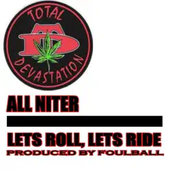 All Niter / Lets Roll, Lets Ride - EP - Total Devastation All Niter / Lets Roll, Lets Ride - EP - Total Devastation