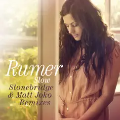Slow (Stonebridge and Matt Joko Remixes) - Single by Rumer album reviews, ratings, credits