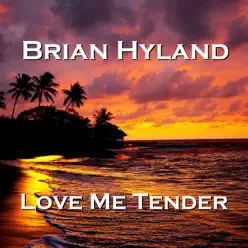 Love Me Tender - Brian Hyland