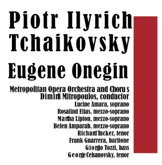 Piotr Illrich Tchaikovsky: Eugene Onegin by George Cehanovsky, Dimirti Mitropoulos, Richard Tucker, The Metropolitan Opera Orchestra, Frank Guarrera, Belen Amparab, Giorgio Tozzi, Martha Lipton, Rosalind Elias, The Metropolitan Opera Chorus & Lucine Amara album reviews, ratings, credits