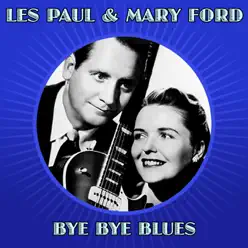 Bye Bye Blues - Les Paul & Mary Ford