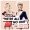 We're All No One (Autoerotique Remix) - NERVO lyrics