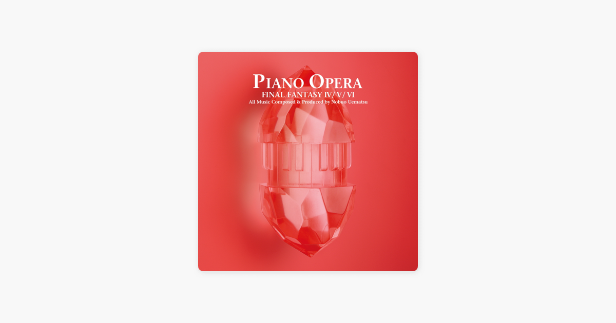 Piano Opera Final Fantasy Iv V Vi By Nobuo Uematsu On Itunes