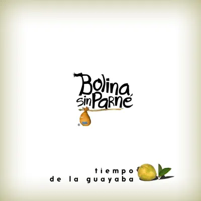 Tiempo de la Guayaba - Bolina Sin Parné