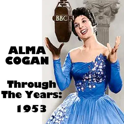 Through the Years: 1953 - Alma Cogan Through the Years: 1953 - Alma Cogan