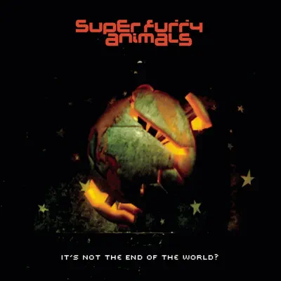 It's Not the End of the World - Single - Super Furry Animals It's Not the End of the World - Single - Super Furry Animals