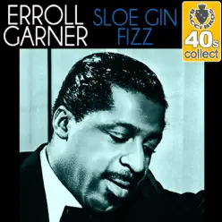 Sloe Gin Fizz (Remastered) - Single - Erroll Garner Sloe Gin Fizz (Remastered) - Single - Erroll Garner