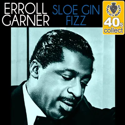 Sloe Gin Fizz (Remastered) - Single - Erroll Garner