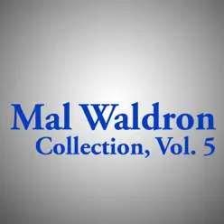 Mal Waldron Collection, Vol. 5 - EP - Mal Waldron Mal Waldron Collection, Vol. 5 - EP - Mal Waldron