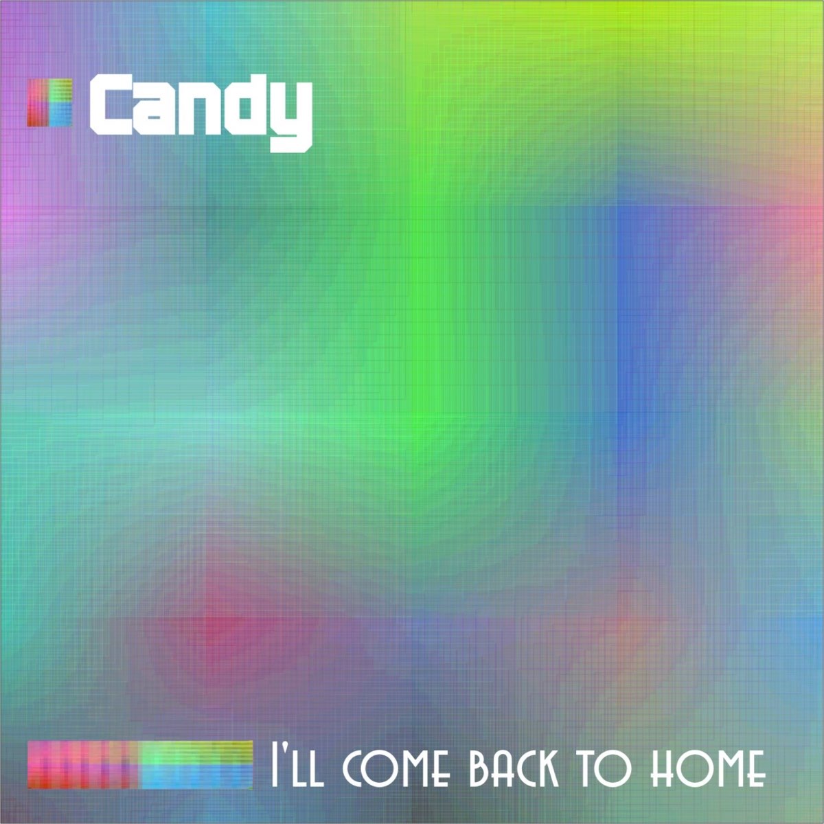 I ll come. Come back Home альбом. Come back Home обложка альбома. Candy coming Home. Candy песня.