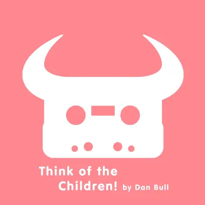 Think of the Children! - Single - Dan Bull
