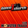 Dance 1st Church - Club Monster Traxx