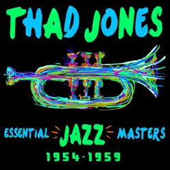 Essential Jazz Masters 1954-1959 - Thad Jones Essential Jazz Masters 1954-1959 - Thad Jones