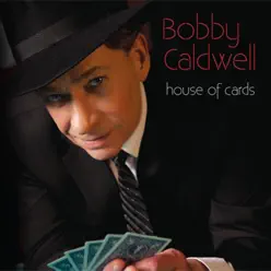 House of Cards - Bobby Caldwell House of Cards - Bobby Caldwell
