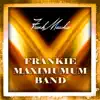 Frankie Maximum Band album lyrics, reviews, download