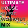 Ultimate House Music Workout Mix: Don't Stop the Beat