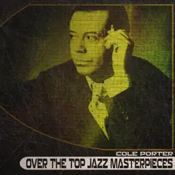 Over the Top Jazz Masterpieces (Remastered) - Cole Porter