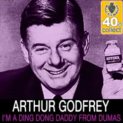 I'm a Ding Dong Daddy from Dumas (Remastered) - Single - Arthur Godfrey I'm a Ding Dong Daddy from Dumas (Remastered) - Single - Arthur Godfrey