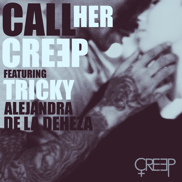 Call Her (feat. Tricky & Alejandra de la Deheza) - Single - Creep