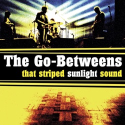 The Go-Betweens - Streets of Your Town