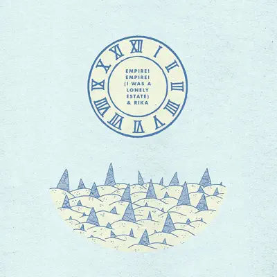 Empire! Empire! (I Was a Lonely Estate)/ Rika Split - Single - Empire! Empire! (I Was a Lonely Estate) Empire! Empire! (I Was a Lonely Estate)/ Rika Split - Single - Empire! Empire! (I Was a Lonely Estate)