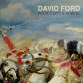 David Ford - Pour A Little Poison