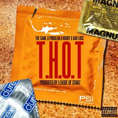 T.H.O.T. (feat. Problem, Huddy & Bad Lucc) - Single - The Game