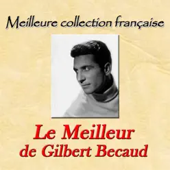 Meilleure collection française : Le meilleur de Gilbert Becaud - Gilbert Becaud