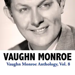 Vaughn Monroe Anthology, Vol. 8 - Vaughn Monroe