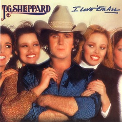 T.G. Sheppard - I Loved 'Em Every One