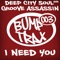 I Need You (Deep City Soul Main Mix) - deep city soul & Groove Assassin lyrics