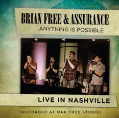 Anything Is Possible (Live In Nashville) by Brian Free & Assurance album reviews, ratings, credits