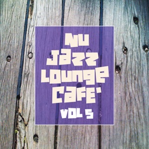 Nu Jazz Lounge Cafe' Vol. 5