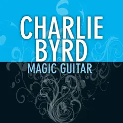 Magic Guitar - Charlie Byrd Magic Guitar - Charlie Byrd